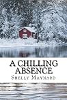 A Chilling Absence by Shelly Maynard