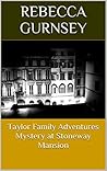 Mystery at Stoneway Mansion (The Taylor Family Adventure #4)