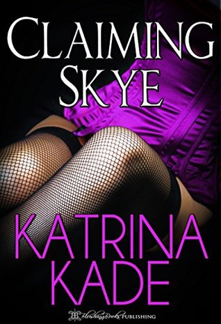 Claiming Skye (Kindle Edition)