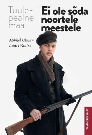Tuulepealne maa: ei ole sõda noortele meestele