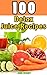 100 Detox Juice Recipes: Healthy juice recipes for detoxing your liver, bladder, and other cells. A superfood detox diet cookbook (John Sprint Super Healthy Juice Recipes 6)