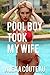 The Pool Boy Took My Wife (Hotwife Erotica)