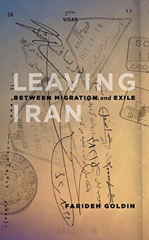 Leaving Iran: Between Migration and Exile (Our Lives: Diary, Memoir, and Letters)