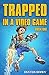 Trapped in a Video Game: Bo...
