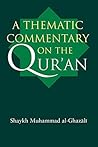 A Thematic Commentary on the Quran by محمد الغزالي