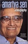 Amartya Sen: A Biography Amartya Sen: A Biography