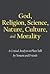God, Religion, Science, Nature, Culture, and Morality: A Critical Analysis in Plain Talk