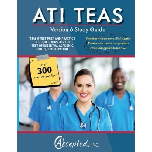 Ati Teas Study Guide Version 6 Teas 6 Test Prep And Practice Test Questions For The Test Of Essential Academic Skills By Teas 6 Test Prep Team