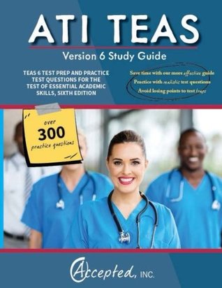 ATI TEAS Study Guide Version 6: TEAS 6 Test Prep and Practice Test Questions for the Test of Essential Academic Skills, Sixth Edition (Paperback)