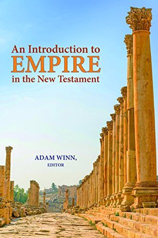 An Introduction to Empire in the New Testament (Resources for Biblical Study Book 84)