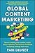 Global Content Marketing: How to Create Great Content, Reach More Customers, and Build a Worldwide Marketing Strategy that Works