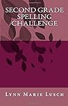 Second Grade Spelling Challenge by Lynn Marie Lusch