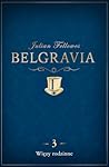 Belgravia. Więzy rodzinne by Julian Fellowes