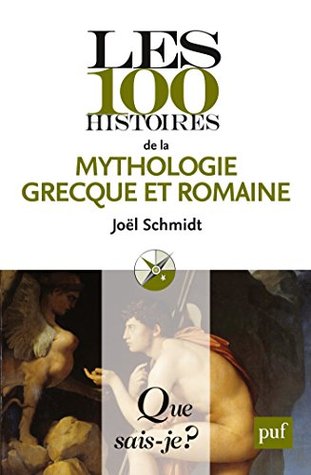 Les 100 histoires de la mythologie grecque et romaine (Kindle Edition)