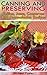 Canning and Preserving: Jellies, Jams, Conserves, and Marmalades Recipes: (Canning And Preserving Recipes, Home Canning Recipes) (Pressure Canning Recipes)