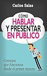 Book cover for Cómo Hablar y Presentar en Público: Consejos que funcionan desde el primer minuto (Spanish Edition)