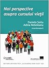 Noi perspective asupra cursului vieții: cercetări, politici şi practici Noi perspective asupra cursului vieții: cercetări, politici şi practici