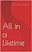All in a Lifetime