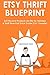ETSY THRIFT BLUEPRINT: Sell...