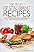 Top Secret Restaurant Recipes - Enjoy 25 Delicious Recipes from Restaurants: One of the best Restaurant Cookbooks Ever