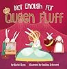 Not Enough for Queen Fluff