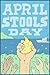 April Stools' Day