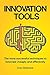 Innovation Tools: The most successful techniques to innovate cheaply and effectively