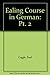 Ealing Course in German: Pa...