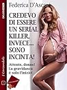 Credevo di essere un serial killer, invece sono incinta! (I coriandoli) (Italian Edition) Credevo di essere un serial killer, invece sono incinta! (I coriandoli)