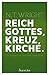 Reich Gottes, Kreuz, Kirche.: Die vergessene Story der Evangelien