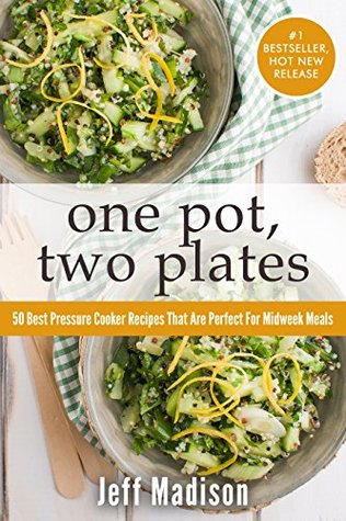 One Pot, Two Plates: 50 Best Pressure Cooker Recipes That Are Perfect For Midweek Meals (Good Food Series)