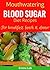 Mouthwatering Blood Sugar D...