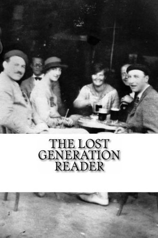The Lost Generation Reader: An Anthology and History of Lost Generation Writers (Paperback)
