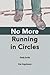 No More Running in Circles ...