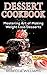 Dessert Cookbook: Mastering Art of Making Desserts