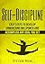Self-Discipline: Easy Steps To Develop Unwavering Willpower And Accomplish Any Goal You Set (Confidence, Self-Control, Motivation, Success)