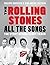 The Rolling Stones All the Songs: The Story Behind Every Track