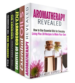 Oils for Beginners Box Set (5 in 1): Introduction to Aromatherapy, Using Essential Oils for Your Body, Hair and Weight Loss