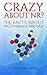 Crazy About NR?: The facts about Nicotinamide Riboside (NR)