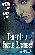Trust Is a Fickle Business: a novella