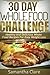 30 Day Whole Food Challenge – Healthy And Delicious Whole Foo... by samantha clare