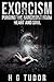 Exorcism: Purging the Narcissist From Heart and Soul
