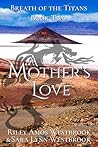 A Mother's Love (Breath of the Titans, #2)