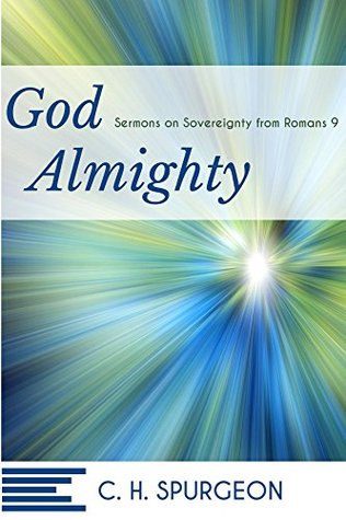 God Almighty: Sermons on Sovereignty from Romans 9