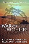 War Of The Chiefs (Breath of the Titans #3)