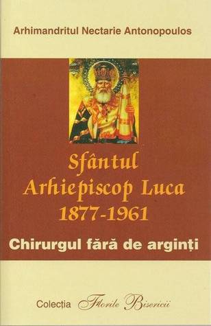 Sfantul Arhiepiscop Luca, chirurgul fara de arginti (1877-1961)