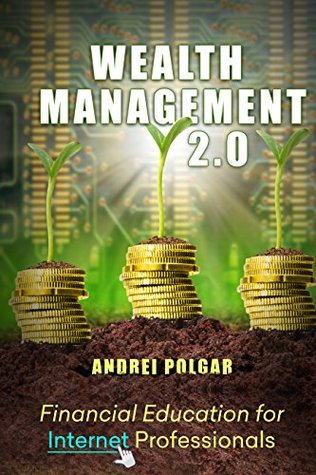Wealth Management 2.0: Financial Education for Internet Professionals (Kindle Edition)