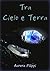 Tra Cielo e Terra (Italian Edition)