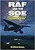RAF and the SOE: Special Duty Operations in Europe During World War II