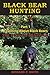 Black Bear Hunting: Part 1 ...